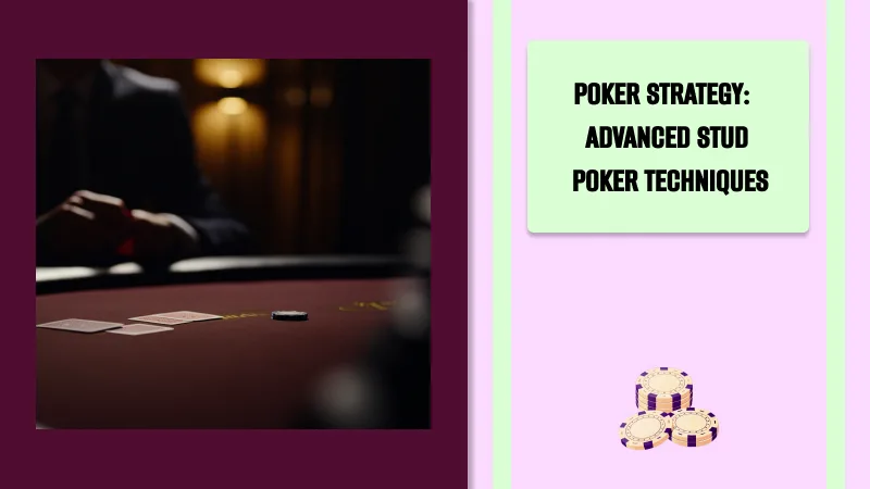 Poker Strategy: Advanced Stud Poker Techniques